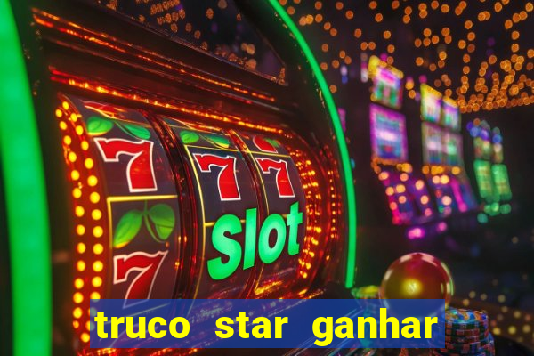 truco star ganhar dinheiro de verdade